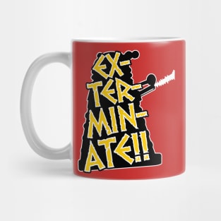 EX-TER-MIN-ATE!! Mug